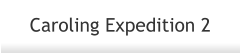 Caroling Expedition 2